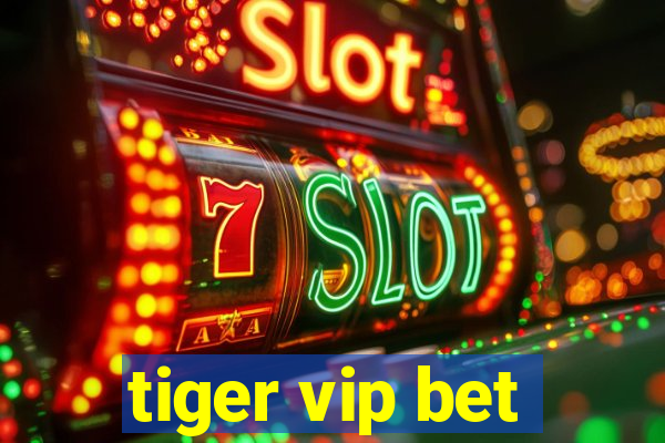 tiger vip bet